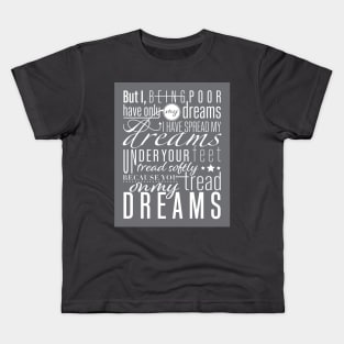 Aedh Wishes for the Cloths of Heaven - W. B. Yeats Poem Kids T-Shirt